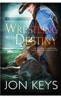 Wrestling with Destiny