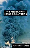 The Possibility of Something Happening