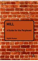 Mill: A Guide for the Perplexed