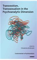 Transvestism, Transsexualism in the Psychoanalytic Dimension