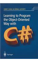 Learning to Program the Object-Oriented Way with C#