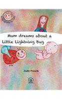 Mum dreams about a Little Lightning Bug