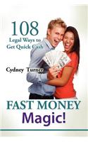 Fast Money Magic!: 108 Legal Ways to Get Quick Cash!