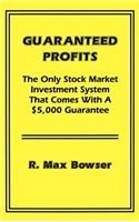 Guaranteed Profits with Small Stocks: The Only Stock Market Investment System That Comes with a $5,000 Guarantee