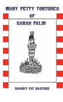 Many Petty Tortures of Sarah Palin