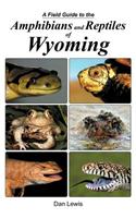 A Field Guide to the Amphibians and Reptiles of Wyoming