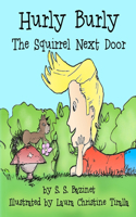 Hurly Burly, The Squirrel Next Door