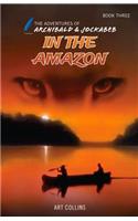 In the Amazon (The Adventures of Archibald and Jockabeb)