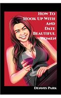 How To Hook Up With And Date Beautiful Women