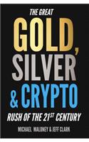 The Great Gold, Silver & Crypto Rush of the 21st Century