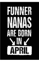 Funner Nanas Are Born In April: Lined Journal Notebook For Nanas