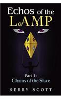 Echos of the Lamp: Part 1: Chains of the Slave