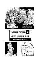 John Cena Adult Coloring Book: Wwe Legend and Action Figure Actor, American Muscle Icon and Bodybuilding Idol Inspired Adult Coloring Book