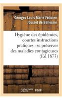 Hygiène Des Épidémies, Courtes Instructions Pratiques Pour Se Préserver Surement Des