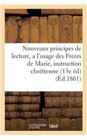Nouveaux Principes de Lecture, a l'Usage Des Frères de Marie, de l'Instruction Chrétienne: . 13e Édition(Sciences Sociales)