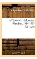 A l'école du réel, notes. Flandres, 1914-1915