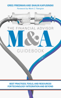 Financial Advisor M&A Guidebook: Best Practices, Tools, and Resources for Technology Integration and Beyond