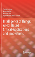 Intelligence of Things: AI-IoT Based Critical-Applications and Innovations