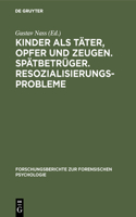 Kinder als Täter, Opfer und Zeugen. Spätbetrüger. Resozialisierungsprobleme