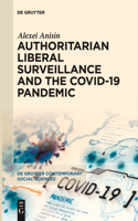 Authoritarian Liberal Surveillance and the Covid-19 Pandemic