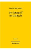 Der Tatbegriff im Strafrecht: Entwurf Eines Im Gesamten Strafrechtssystem Einheitlichen Normativ-Funktionalen Begriffs Der Tat