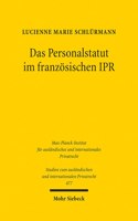 Das Personalstatut im französischen IPR: Ideengeschichte und Methodik des statut personnel(477 Studien zum ausländischen und internationalen Privatrecht)
