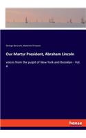 Our Martyr President, Abraham Lincoln