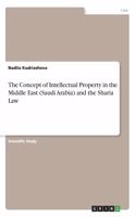 The Concept of Intellectual Property in the Middle East (Saudi Arabia) and the Sharia Law