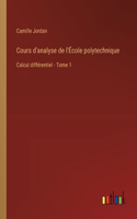 Cours d'analyse de l'École polytechnique: Calcul différentiel - Tome 1