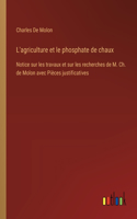 L'agriculture et le phosphate de chaux: Notice sur les travaux et sur les recherches de M. Ch. de Molon avec Pièces justificatives