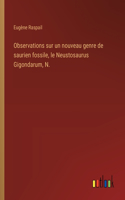 Observations sur un nouveau genre de saurien fossile, le Neustosaurus Gigondarum, N.
