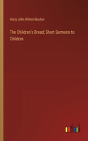 Children's Bread; Short Sermons to Children