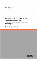 Max Webers These und Postulat der 'Werturteilsfreiheit' im 'Positivismusstreit der deutschen Soziologie'