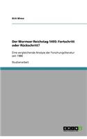 Der Wormser Reichstag 1495: Fortschritt oder Rückschritt?: Eine vergleichende Analyse der Forschungsliteratur seit 1986(German)