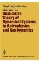 Methods in the Qualitative Theory of Dynamical Systems in Astrophysics and Gas Dynamics