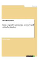 Basel 3 capital requirements - overview and critical evaluation