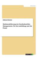 Multimodellierung des Interkulturellen Managements. Für die Ausbildung und die Praxis: (German)