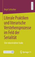 Literale Praktiken Und Literarische Verstehensprozesse Im Feld Der Serialität