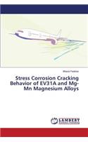 Stress Corrosion Cracking Behavior of EV31A and Mg-Mn Magnesium Alloys