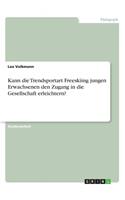 Kann die Trendsportart Freeskiing jungen Erwachsenen den Zugang in die Gesellschaft erleichtern?