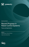Recent Progress in Robot Control Systems: Theory and Applications