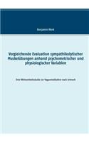 Vergleichende Evaluation sympathikolytischer Muskelübungen anhand psychometrischer und physiologischer Variablen