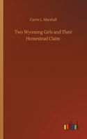 Two Wyoming Girls and Their Homestead Claim