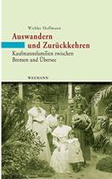Auswandern und Zurückkehren: Kaufmannsfamilien zwischen Bremen und Übersee. Eine Mikrostudie 1860-1930