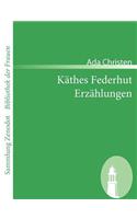 Käthes Federhut /Erzählungen