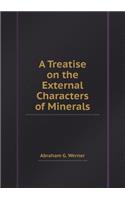 A Treatise on the External Characters of Minerals