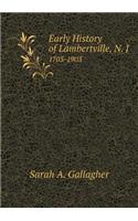 Early History of Lambertville, N. J 1703-1903