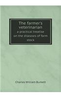 The Farmer's Veterinarian a Practical Treatise on the Diseases of Farm Stock