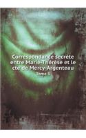 Correspondance secrète entre Marie-Thérèse et le cte de Mercy-Argenteau Tome 3