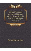 Mémoires Pour Servir À l'Histoire de la Révolution de Saint-Domingue Volume 2